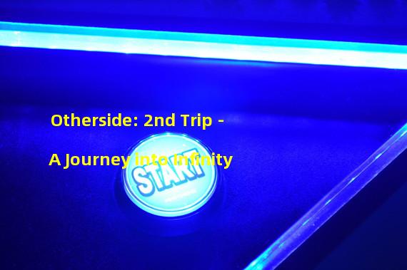 Otherside: 2nd Trip - A Journey into Infinity