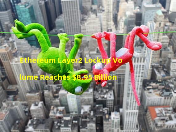 Ethereum Layer2 Lockup Volume Reaches $8.95 Billion