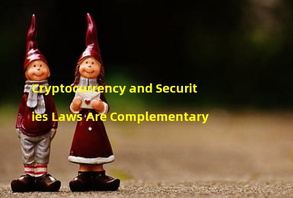 Cryptocurrency and Securities Laws Are Complementary