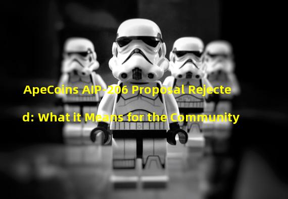 ApeCoins AIP-206 Proposal Rejected: What it Means for the Community