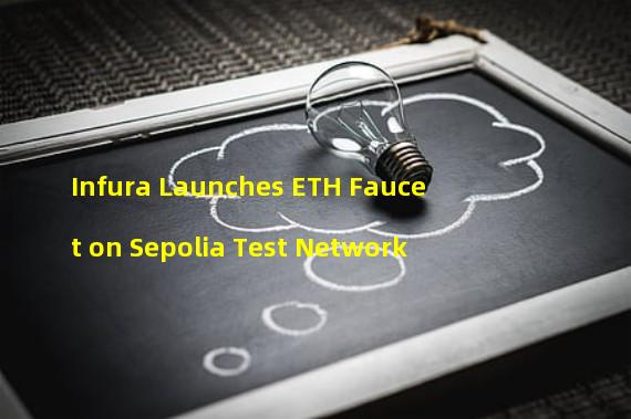 Infura Launches ETH Faucet on Sepolia Test Network