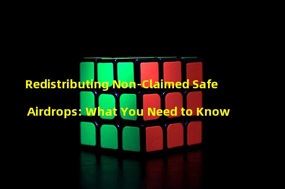 Redistributing Non-Claimed Safe Airdrops: What You Need to Know