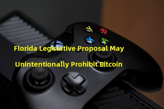 Florida Legislative Proposal May Unintentionally Prohibit Bitcoin