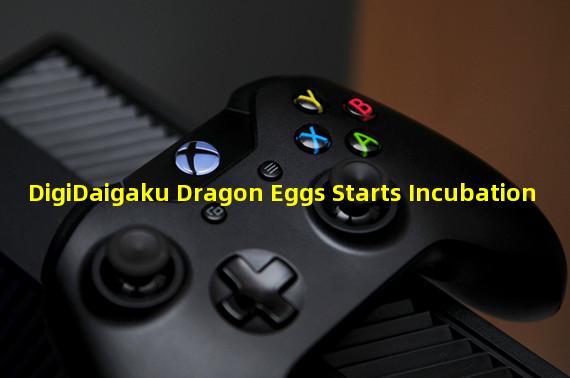 DigiDaigaku Dragon Eggs Starts Incubation