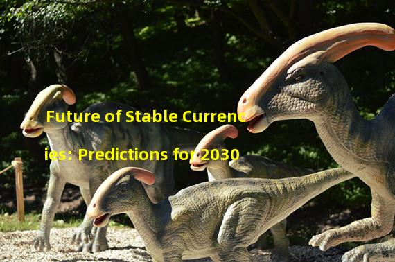 Future of Stable Currencies: Predictions for 2030