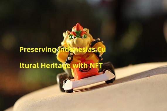 Preserving Indonesias Cultural Heritage with NFT