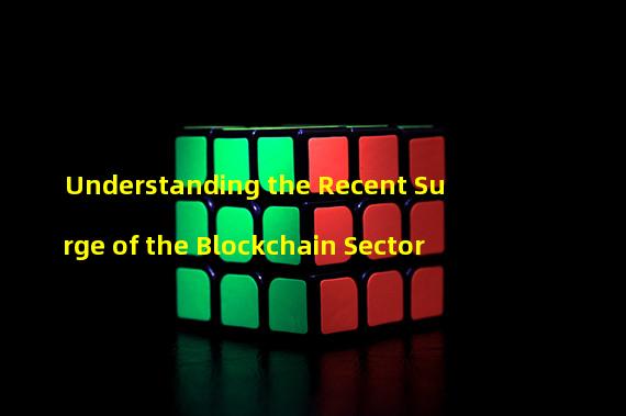 Understanding the Recent Surge of the Blockchain Sector