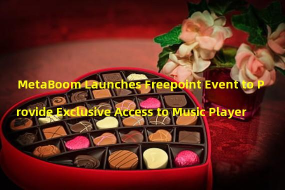 MetaBoom Launches Freepoint Event to Provide Exclusive Access to Music Player