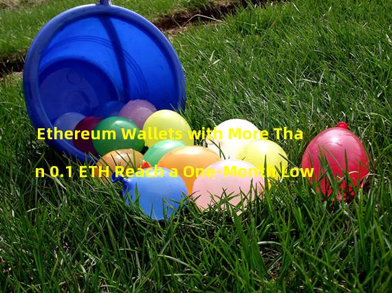 Ethereum Wallets with More Than 0.1 ETH Reach a One-Month Low