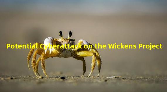 Potential Cyberattack on the Wickens Project