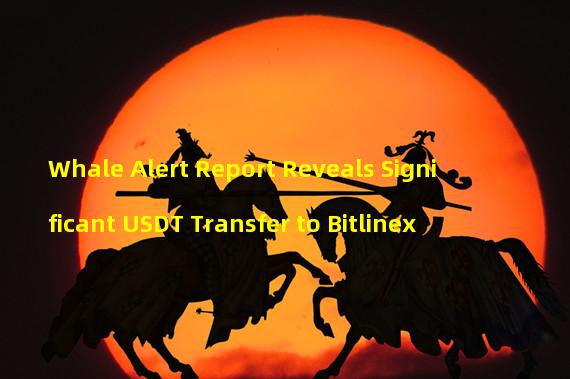 Whale Alert Report Reveals Significant USDT Transfer to Bitlinex
