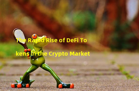 The Rapid Rise of DeFi Tokens in the Crypto Market