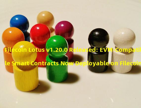 Filecoin Lotus v1.20.0 Released: EVM-Compatible Smart Contracts Now Deployable on Filecoin