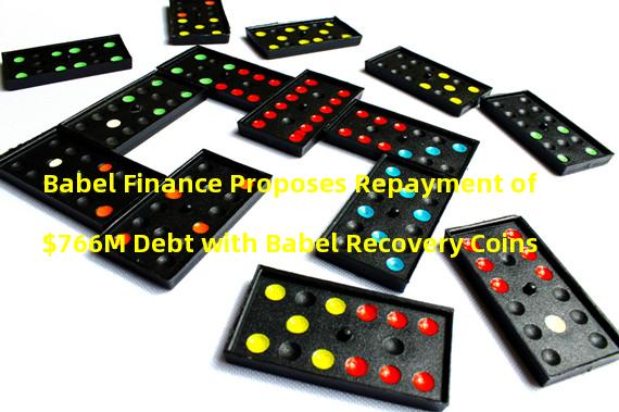 Babel Finance Proposes Repayment of $766M Debt with Babel Recovery Coins