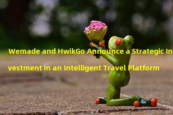 Wemade and HwikGo Announce a Strategic Investment in an Intelligent Travel Platform