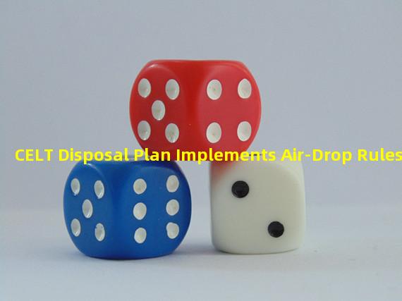 CELT Disposal Plan Implements Air-Drop Rules