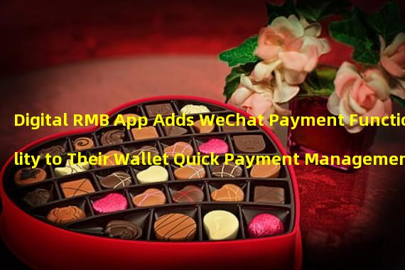 Digital RMB App Adds WeChat Payment Functionality to Their Wallet Quick Payment Management