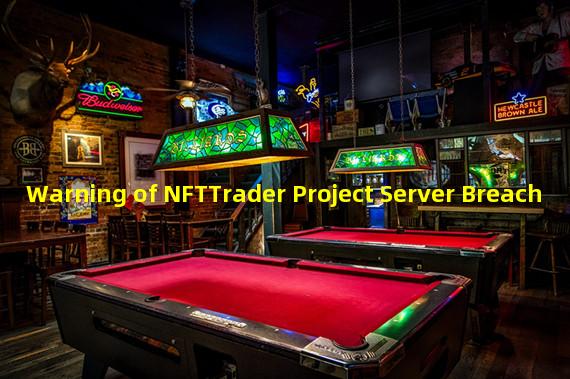 Warning of NFTTrader Project Server Breach