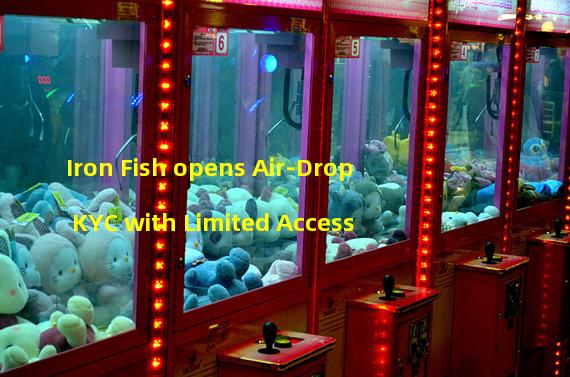 Iron Fish opens Air-Drop KYC with Limited Access