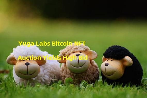 Yuga Labs Bitcoin NFT Auction Yields High Bid