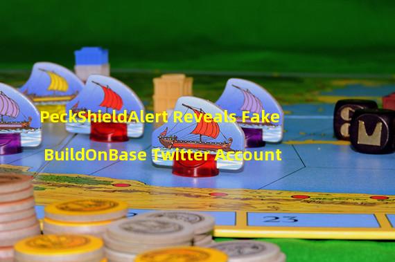 PeckShieldAlert Reveals Fake BuildOnBase Twitter Account