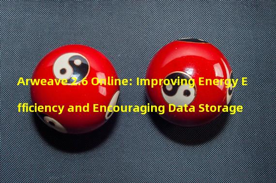 Arweave 2.6 Online: Improving Energy Efficiency and Encouraging Data Storage