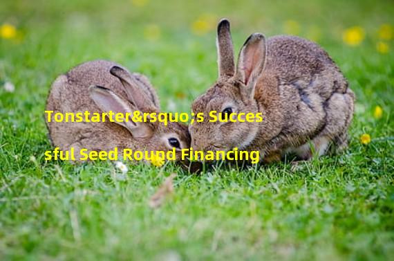 Tonstarter’s Successful Seed Round Financing