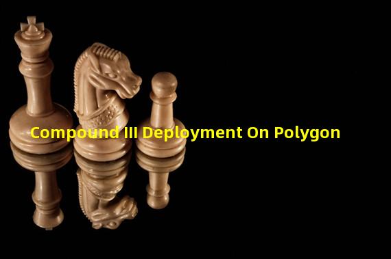 Compound III Deployment On Polygon