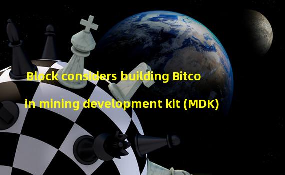 Block considers building Bitcoin mining development kit (MDK)