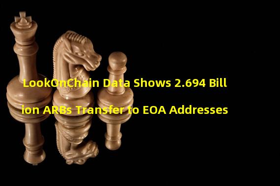 LookOnChain Data Shows 2.694 Billion ARBs Transfer to EOA Addresses