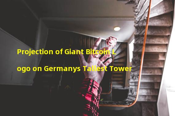 Projection of Giant Bitcoin Logo on Germanys Tallest Tower