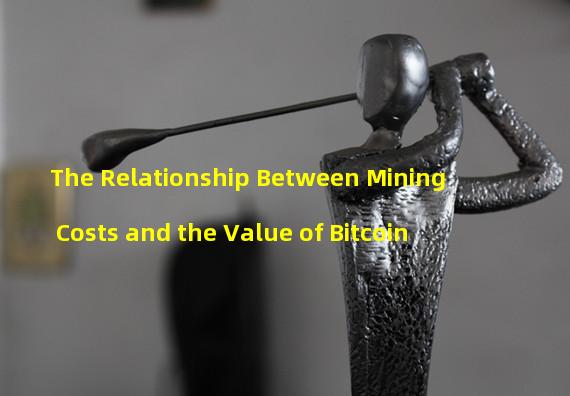 The Relationship Between Mining Costs and the Value of Bitcoin