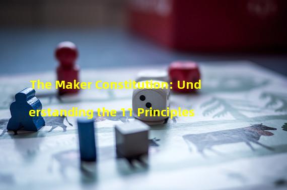 The Maker Constitution: Understanding the 11 Principles