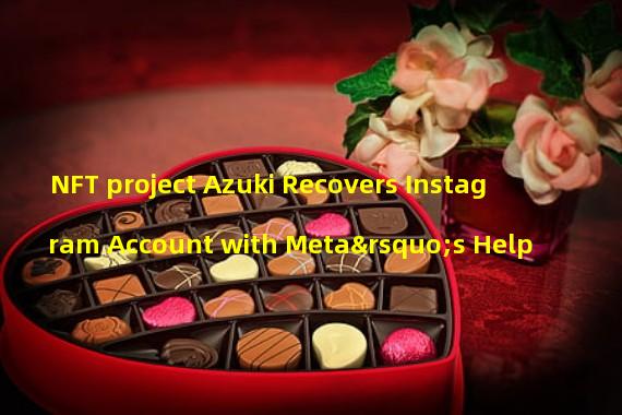 NFT project Azuki Recovers Instagram Account with Meta’s Help