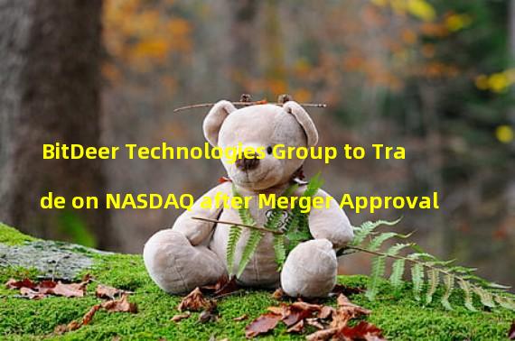 BitDeer Technologies Group to Trade on NASDAQ after Merger Approval