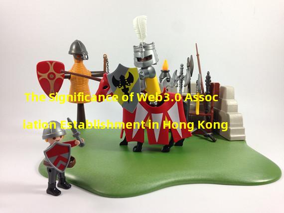 The Significance of Web3.0 Association Establishment in Hong Kong