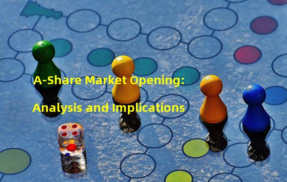 A-Share Market Opening: Analysis and Implications