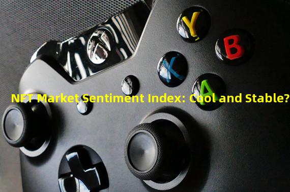 NFT Market Sentiment Index: Cool and Stable?