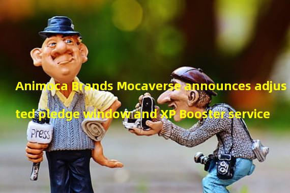 Animoca Brands Mocaverse announces adjusted pledge window and XP Booster service