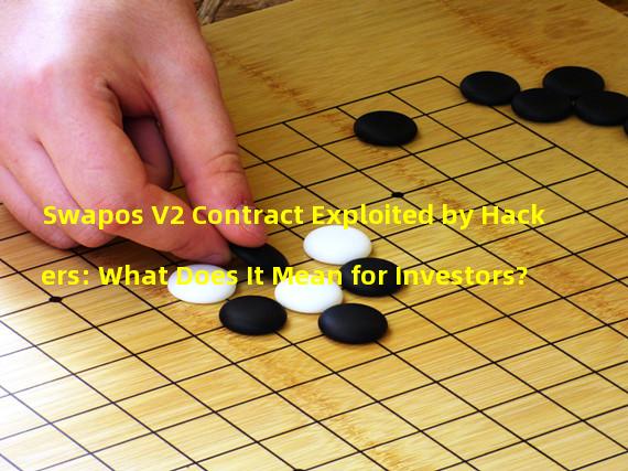 Swapos V2 Contract Exploited by Hackers: What Does It Mean for Investors?