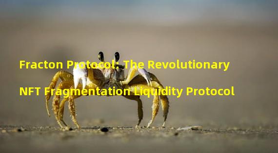 Fracton Protocol: The Revolutionary NFT Fragmentation Liquidity Protocol