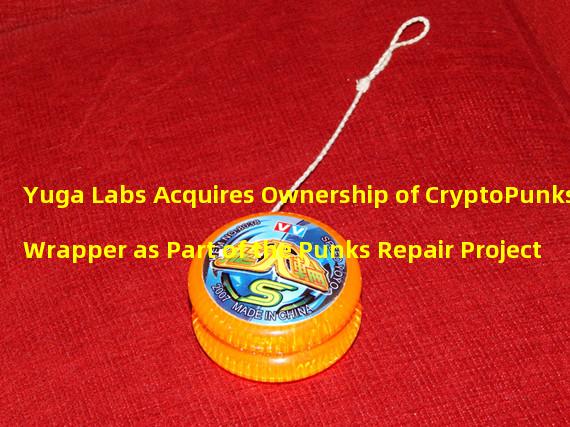 Yuga Labs Acquires Ownership of CryptoPunksWrapper as Part of the Punks Repair Project