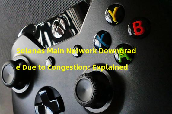 Solanas Main Network Downgrade Due to Congestion: Explained 