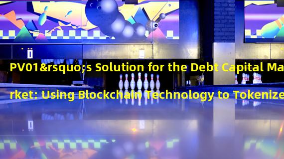 PV01’s Solution for the Debt Capital Market: Using Blockchain Technology to Tokenize US Treasury Bonds