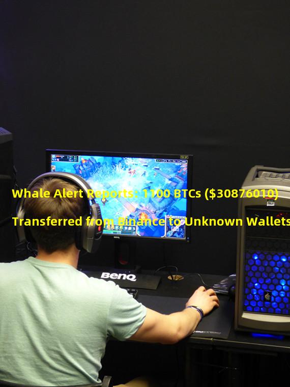Whale Alert Reports: 1100 BTCs ($30876010) Transferred from Binance to Unknown Wallets
