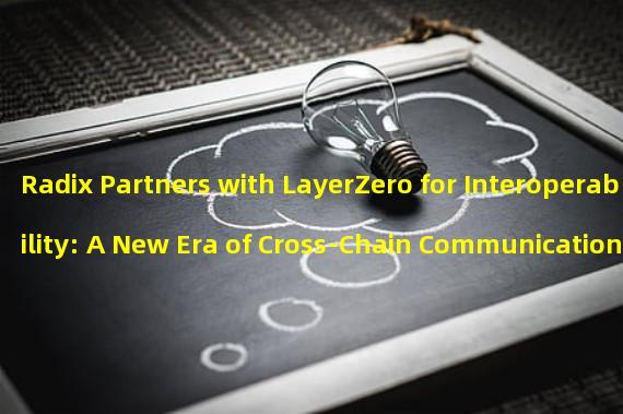 Radix Partners with LayerZero for Interoperability: A New Era of Cross-Chain Communication