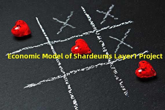 Economic Model of Shardeums Layer1 Project