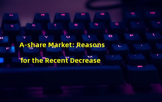 A-share Market: Reasons for the Recent Decrease