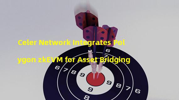 Celer Network Integrates Polygon zkEVM for Asset Bridging