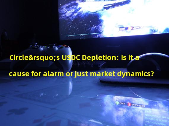 Circle’s USDC Depletion: Is it a cause for alarm or just market dynamics? 